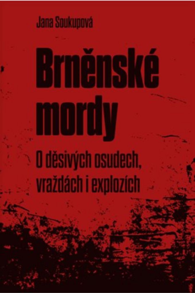 Obálka knihy Brněnské mordy - O děsivých osudech, vraždách i explozích.