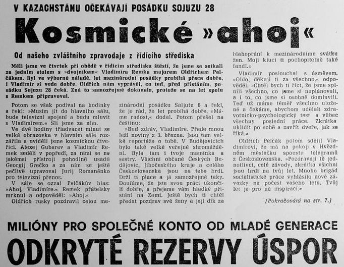 Zvláštní zpravodaj Rudého práva z řídícího střediska Stanislav Oborský se 10. března přihlásil na 1. a 7. straně. Ve velíně vyslechl hovor Vladimíra Remka s jeho náhradníkem Oldřichem Pelčákem. "Pozdravují Tě jednotlivci, celé závody, zkrátka všichni jsou hrdi na tvůj let. Mnoho brigád socialistické práce vyhlásilo nové závazky na počest vašeho letu. Tvůj let je pro ně inspirací," řekl Remkovi Pelčák.