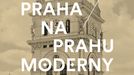 Praha na prahu moderny: Velký průvodce architekturou 1850-1900