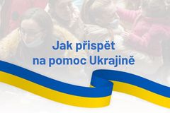 Pomoc Ukrajině: Přehled míst, kde lze přispívat i nabídnout dobrovolnickou pomoc
