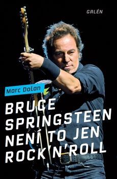 Marc Dolan: Bruce Springsteen – Není to jen rock´n´roll