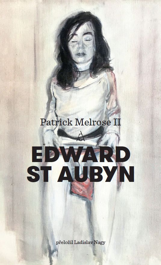 Edward St Aubyn: Patrick Melrose II.