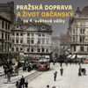 Pražská doprava a život občanský za 1. světové války