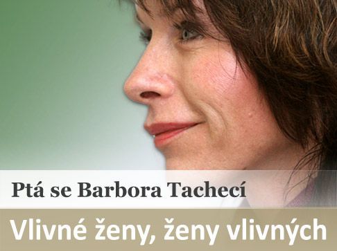 Ptá se Barbora Tachecí - vlivné ženy, ženy vlivných