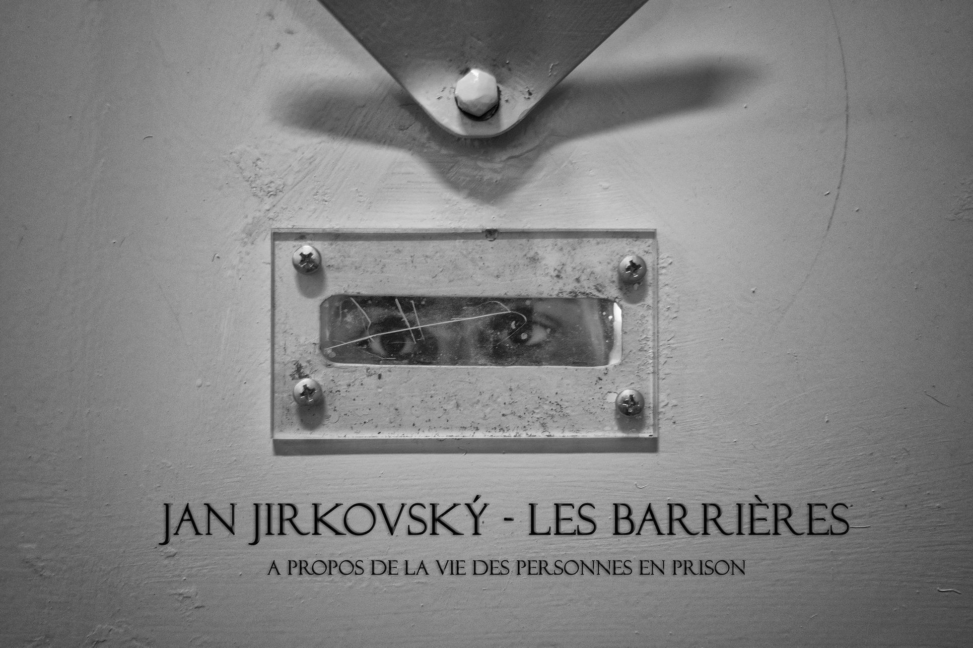Jan Jirkovský: Ploty / Les Barrieres. Fotografie z českých věznic z výstavy, která bude uvedena v Radě Evropy ve  Štrasburku
