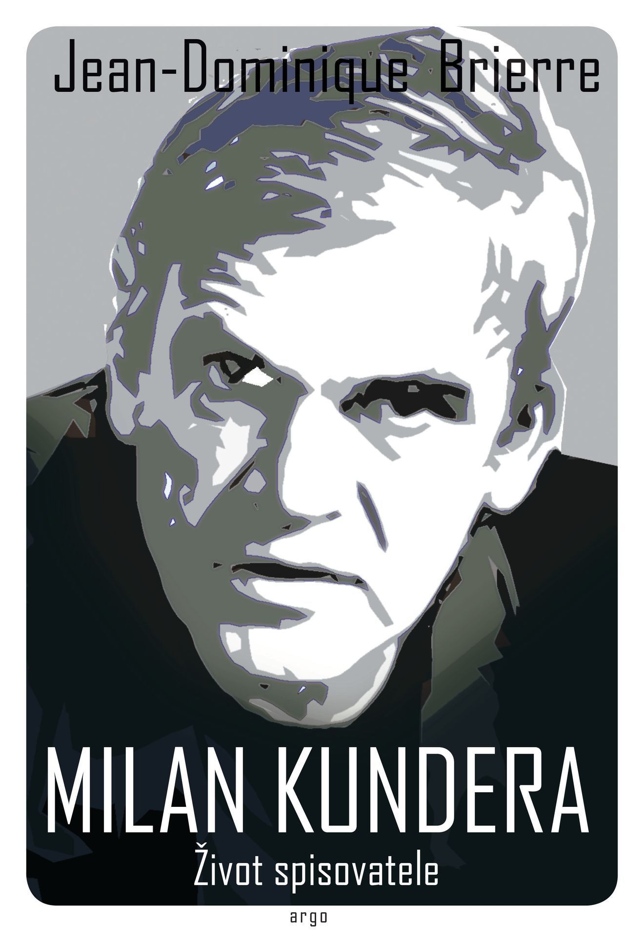 Jean-Dominique Brierre: Milan Kundera - Život spisovatele