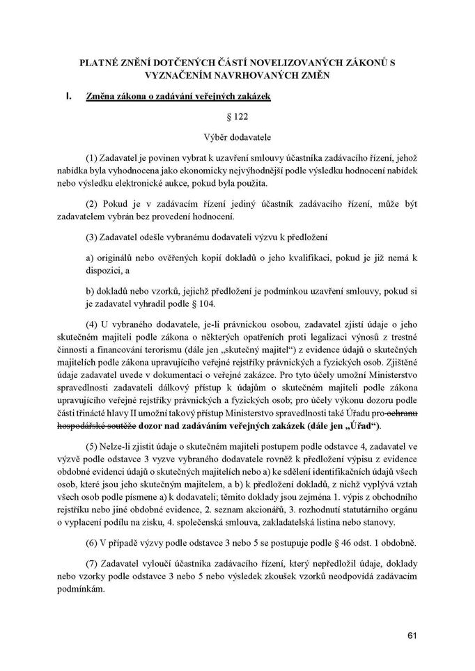 Vznik nového Úřadu pro dozor na zadáváním veřejných zakázek se má odrazit také v několik navazujících zákonech, třeba o veřejných zakázkách nebo střetu zájmů.